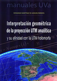 Interpretación geométrica de la proyección UTM analítica y su afinidad con la UTM holomorfa, MARTINEZ DE AZAGRA PAREDES, FERNANDO - UNIV.VALLADOLID