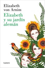 LUMEN Elizabeth y su jardín alemán, Von Arnin, Elizabeth/Morante, Sara - LUMEN GRAFICA