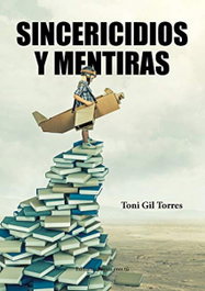 SINCERICIDIOS Y MENTIRAS, Toni Gil Torres - EDITORIAL POESIA ERES TU
