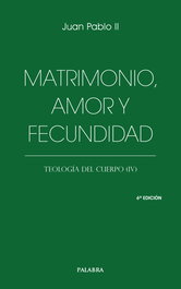 Matrimonio, amor y fecundidad, Juan Pablo II - PALABRA
