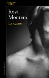 LA CARNE, Rosa Montero - ALFAGUARA