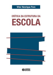 Crítica da estrutura da escola, Vitor Henrique Paro - CORTEZ EDITORA