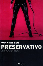 Uma Noite Sem Preservativo, João Alves da Costa - ÂNCORA EDITORA