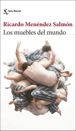 Los muebles del mundo, Ricardo Menéndez Salmón - SEIX BARRAL EDICIONES
