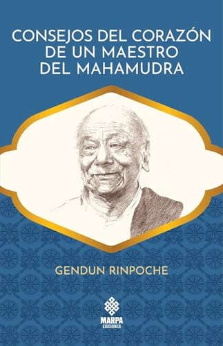 Consejos del corazón de un maestro del Mahamudra, Gendun Rinpoche - Marpa Ediciones