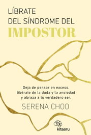 Líbrate del síndrome del impostor, Serena Choo - KITAERU LIBROS