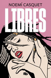 Libres, Noemí Casquet - B DE BOLSILLO