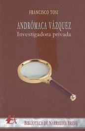 Andrómaca Vázquez: Investigadora Privada, Francisco Tosi - EDITORIAL ADARVE