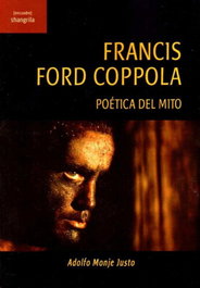 Francis Ford Coppola: Poética del mito, Adolfo Monje Justo - SHANGRILA