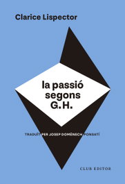 La passió segons G. H., Clarice Lispector - CLUB EDITOR