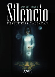 Silencio, respuestas calladas, Anabel Mora - NPQ EDITORES