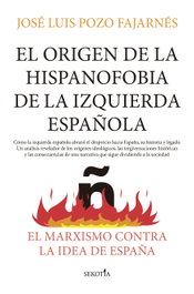 El origen de la hispanofobia de la izquierda española, José Luis Pozo Fajarnés - SEKOTIA
