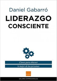 Liderazgo consciente, Daniel Gabarró - BOIRA EDITORIAL