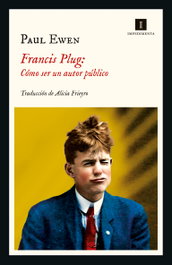 Francis Plug: cómo ser un autor público, Paul Ewen - IMPEDIMENTA