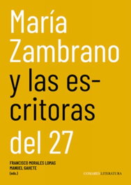 MARIA ZAMBRANO Y LAS ESCRITORAS DEL 27, Francisco Morales Lomas - COMARES