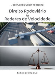 DIREITO RODOVIÁRIO E RADARES DE VELOCIDADE, J. Carlos Godinho Rocha - PARTENON EDIÇOES