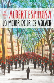 Lo mejor de ir es volver, Albert Espinosa - DEBOLSILLO