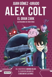 DESTINO INFANTIL, Alex Colt. El gran Zark - Juan Gómez-Jurado
