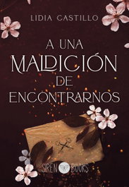 SIREN BOOKS, A una maldición de encontrarnos, Lidia Castillo