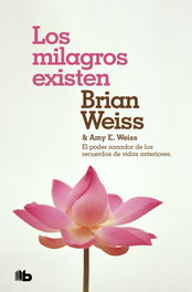 Los milagros existen, Brian Weiss, Amy E. Weiss - B DE BOLSILLO