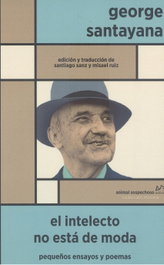 ANIMAL SOSPECHOSO, El intelecto no está de moda, George Santayana - ANIMAL SOSPECHOSO