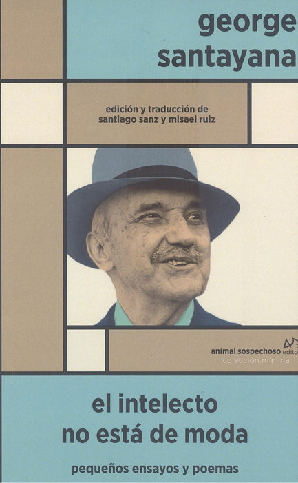 ANIMAL SOSPECHOSO, El intelecto no está de moda, George Santayana - ANIMAL SOSPECHOSO