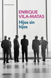 DEBOLSILLO, Hijos sin hijos, Enrique Vila-Matas - DEBOLSILLO