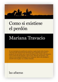 Como si existiese el perdón, Mariana Travacio - LAS AFUERAS