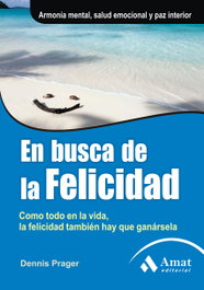 En busca de la felicidad, Dennis Prager; Carlos Ganzinelli - AMAT EDITORIAL