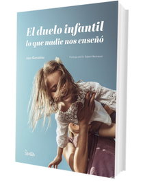 EL DUELO INFANTIL, LO QUE NADIE NOS ENSEÑÓ, José González - SENTIR