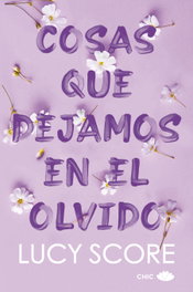 Cosas que dejamos en el olvido, Lucy Score - EDITORIAL CHIC