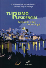 TURISMO RESIDENCIAL - MODOS DE ESTAR NOUTRO LUGAR, Eduardo Jorge Esperança - EDIÇOES COLIBRI