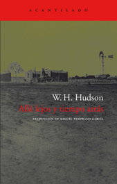 Allá lejos y tiempo atrás, W.H. Hudson - ACANTILADO EDITORIAL