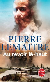 Au revoir la haut, Pierre Lemaitre - LIVRE DE POCHE