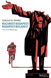 Bucarest-Budapest: Budapest-Bucarest, Gonçalo M. Tavares - NORDICA LIBROS