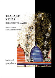 GREYLOCK, Trabajos y días, Bernadette Mayer - CYCLOMER