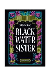 Black Water Sister, Zen Cho - Logista Compañia De Distribucion Integral, Sa