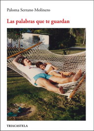 Las palabras que te guardan, Paloma Serrano Molinero - TRIACASTELA