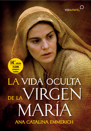 La vida oculta de la Virgen María, Ana Catalina Emmerich - LIBROS LIBRES