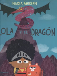 KOKINOS EDITORIAL, LOLA Y EL DRAGÓN - Nadia Shireen