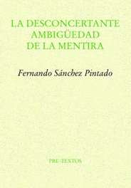 La desconcertante ambigüedad de la mentira, Fernando Sánchez Pintado - PRE-TEXTOS