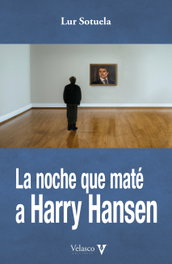 La noche que maté a Harry Hansen, Lur Sotuela - VELASCO EDICIONES