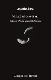 Se hace silencio en mí, Ana Blandiana - VISOR EDITORIAL