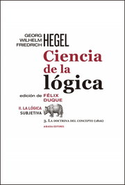 Ciencia de la Lógica II La Lógica Subjetiva, Georg Wilhelm Friedrich Hegel - Abada Editores