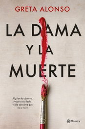 La dama y la muerte, Greta Alonso - PLANETA