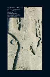 Rituales Hititas, Juan Manuel Gonzalez Salazar - AKAL