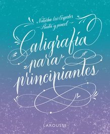 LAROUSSE Caligrafía para principiantes