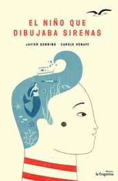 El niño que dibujaba sirenas, Carole Hénaff - FRAGATINA