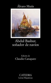 Abdul Bashur, soñador de navíos, Álvaro Mutis - CATEDRA