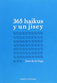 RUBRICA EDITORIAL, 365 haikus y un jisey, Joan De La Vega - RUBRICA EDITORIAL